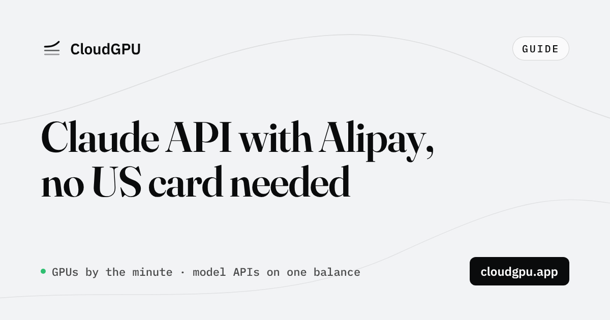 Claude API Access With Alipay and No US Card (2026)