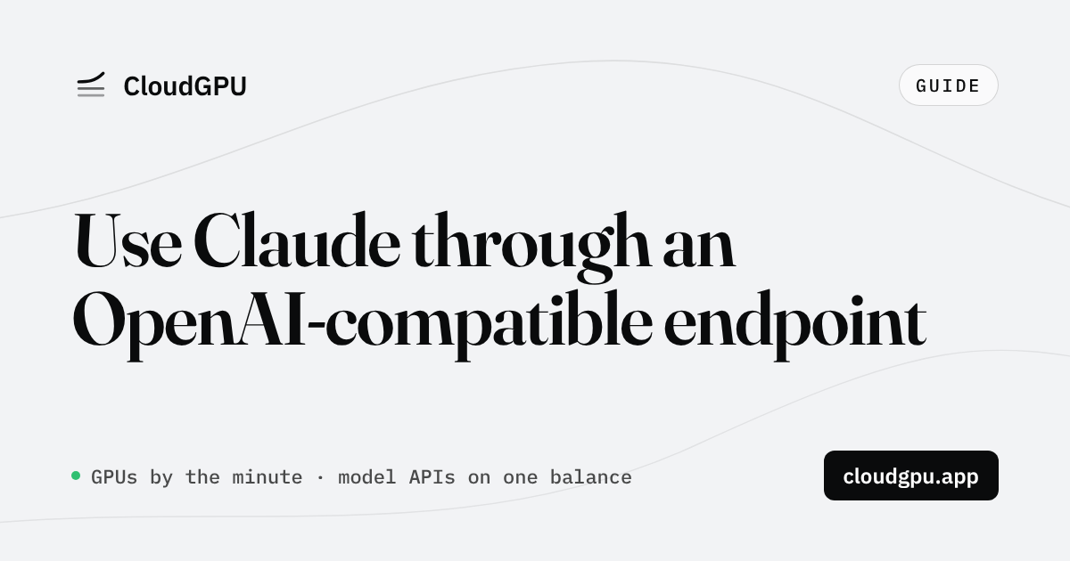 Claude API Proxy: Using Claude Through an OpenAI-Compatible Endpoint (2026)