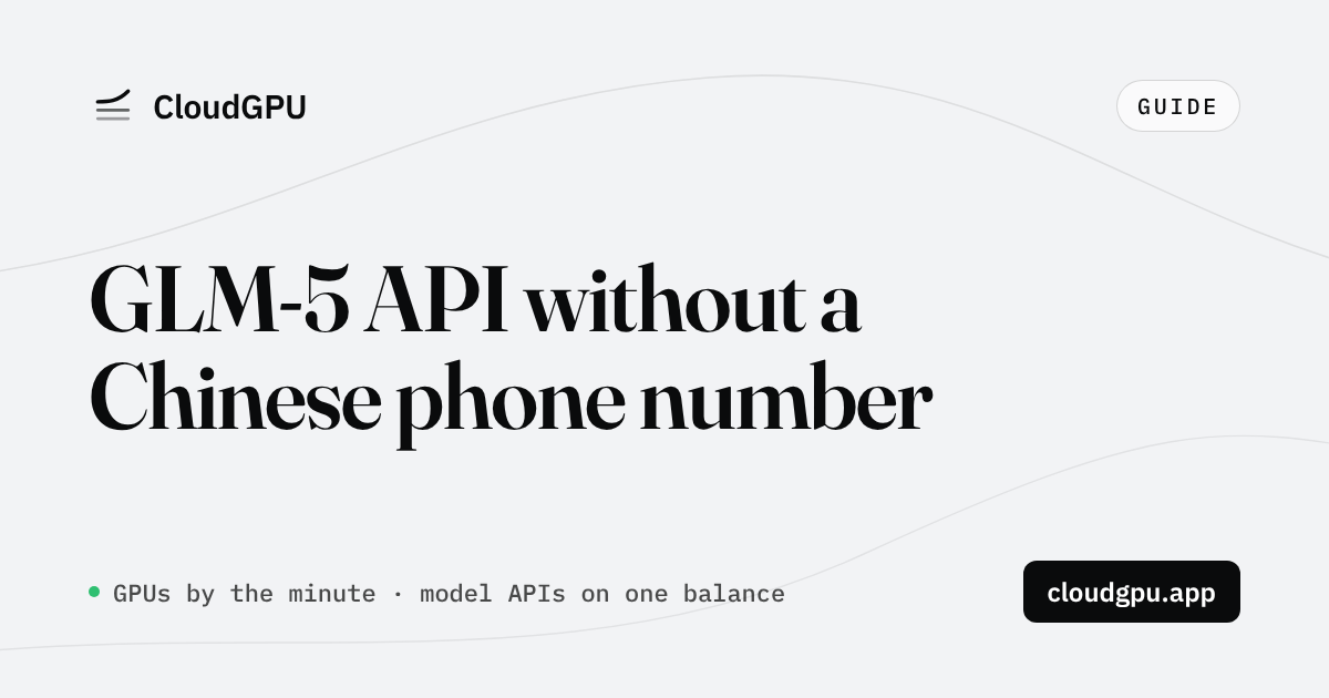 GLM-5 API Without a Chinese Phone Number: OpenAI-Compatible, Pay by Card or USDT (September 2026)