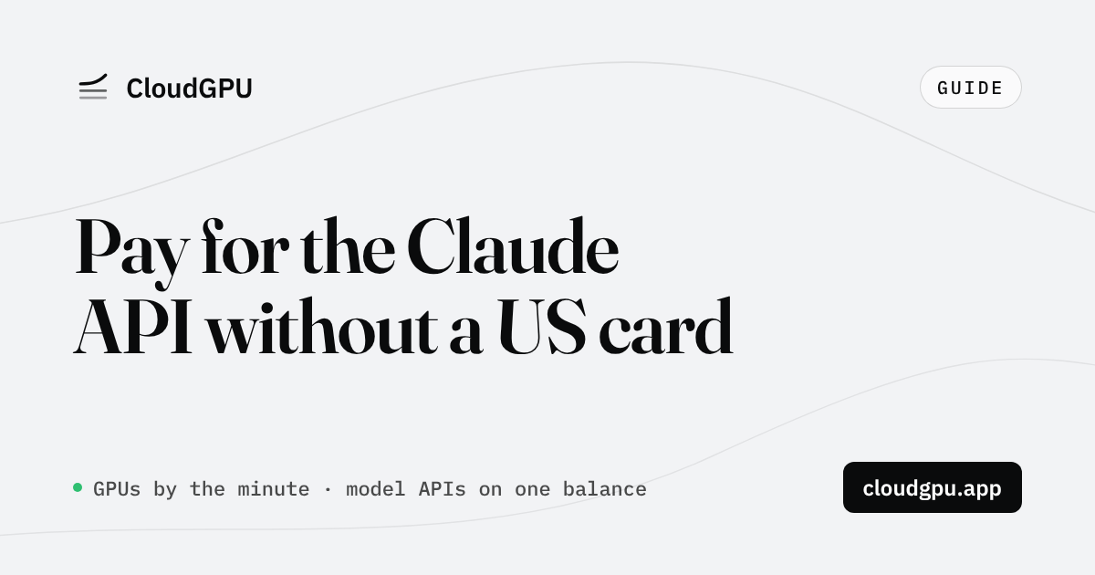 How to Pay for the Claude API Without a US Credit Card: USDT, Alipay, Google Pay (2026)