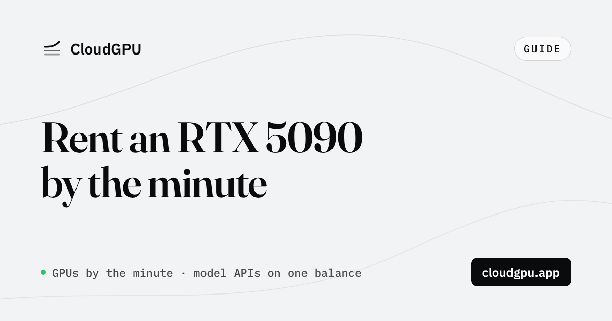 Rent an RTX 5090 in the Cloud by the Minute (2026 Prices, No Card Needed)