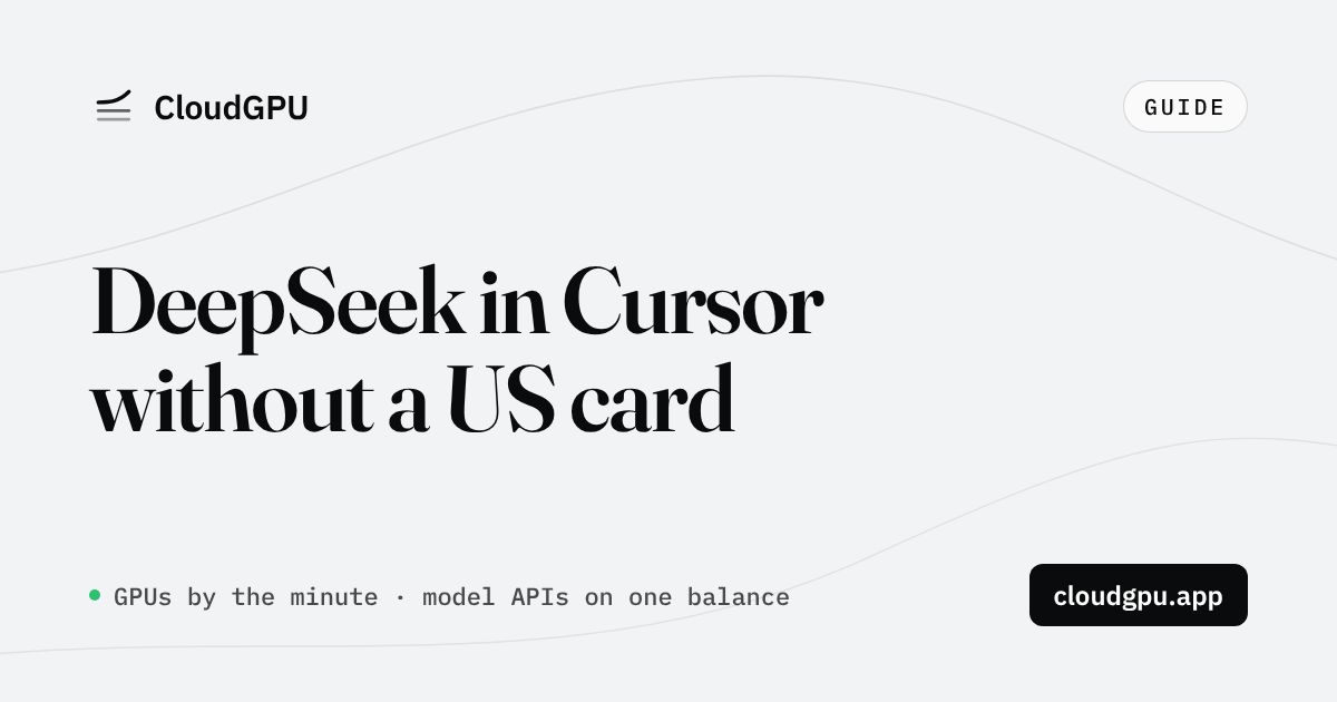 How to Use DeepSeek in Cursor, Continue, and Cline Without a US Credit Card